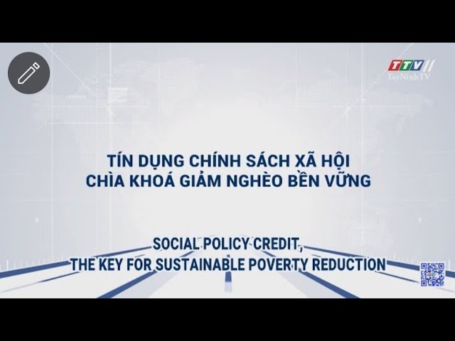 Social policy credit, the key for sustainable poverty reduction | POLICY COMMUNICATION | TayNinhTVToday